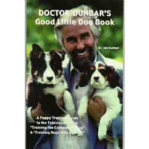 Doctor Dunbar's Good Little Dog Book, Paperback - Ian Dunbar imagine