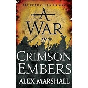 War in Crimson Embers, Paperback - Alex Marshall imagine
