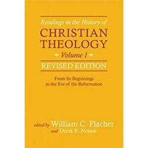 Readings in the History of Christian Theology, Vol 1, Revised Edition, Paperback - William C. Placher imagine