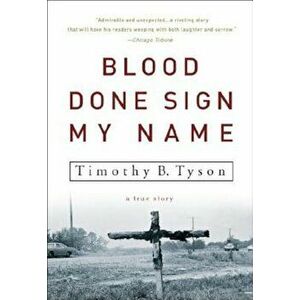 Blood Done Sign My Name: A True Story, Paperback - Timothy B. Tyson imagine