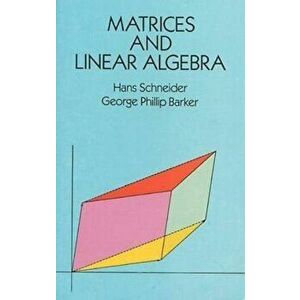 Matrices and Linear Algebra, Paperback - Hans Schneider imagine
