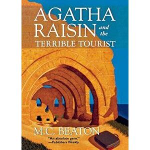 Agatha Raisin and the Terrible Tourist: An Agatha Raisin Mystery, Paperback - M. C. Beaton imagine