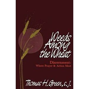 Weeds Among the Wheat, Paperback - Thomas H. Green imagine