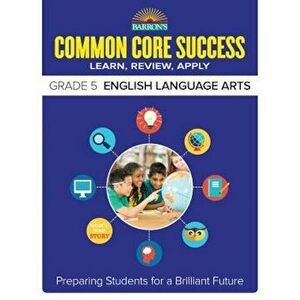 Barron's Common Core Success Grade 5 English Language Arts: Preparing Students for a Brilliant Future, Paperback - Barron'sEducational Series imagine