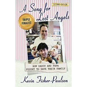 A Song for Lost Angels: How Daddy and Papa Fought to Save Their Family, Paperback - Kevin Thaddeus Fisher-Paulson imagine