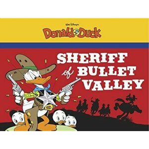 Sheriff of Bullet Valley: Starring Walt Disney's Donald Duck, Paperback - Carl Barks imagine