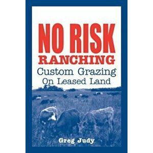 No Risk Ranching: Custom Grazing on Leased Land, Paperback - Greg Judy imagine