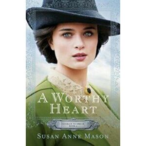 A Worthy Heart, Paperback - Susan Anne Mason imagine