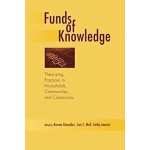 Funds of Knowledge: Theorizing Practices in Households, Communities, and Classrooms, Paperback - Angela Hevia Gonzalez imagine