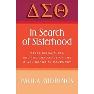 In Search of Sisterhood in Search of Sisterhood: Delta SIGMA Theta and the Challenge of the Black Sorority Modelta SIGMA Theta and the Challenge of th imagine