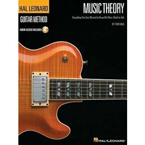 Music Theory for Guitarists: Everything You Ever Wanted to Know But Were Afraid to Ask, Paperback - Tom Kolb imagine