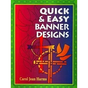 Quick and Easy Banner Designs, Paperback - Carol Jean Harms imagine