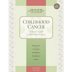 Childhood Cancer: A Parent's Guide to Solid Tumor Cancers, Paperback - Anne Spurgeon imagine