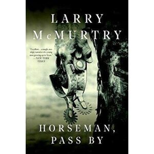 Horseman, Pass By, Paperback - Larry McMurtry imagine