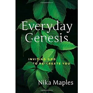 Everyday Genesis: Inviting God to Re-Create You, Paperback - Nika Maples imagine