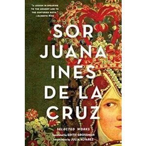 Sor Juana Ines de la Cruz: Selected Works, Paperback - Juana Ines de La Cruz imagine