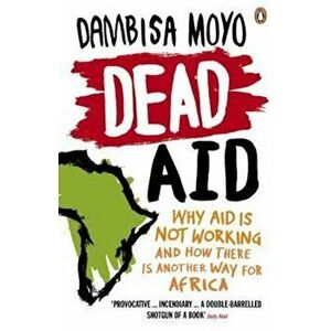 Dead Aid, Paperback - Dambisa Moyo imagine