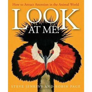 Look at Me!: How to Attract Attention in the Animal World, Hardcover - Robin Page imagine