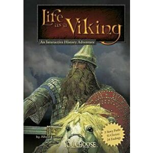 Life as a Viking: An Interactive History Adventure, Paperback - Allison Lassieur imagine