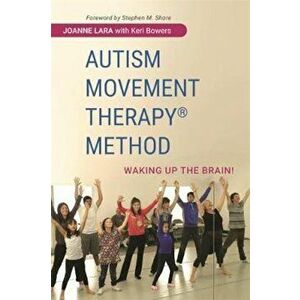 Autism Movement Therapy (R) Method, Paperback - Joanne Lara imagine