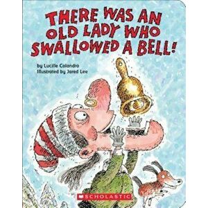 There Was an Old Lady Who Swallowed a Bell!, Hardcover - Lucille Colandro imagine