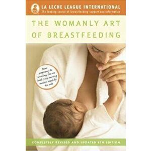 The Womanly Art of Breastfeeding, Paperback - La Leche League International imagine