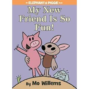 My New Friend Is So Fun!, Hardcover - Mo Willems imagine