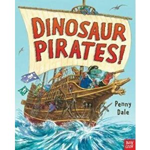 Dinosaur Pirates!, Paperback - Penny Dale imagine