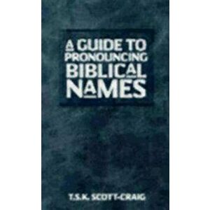 Guide to Pronouncing Biblical Names, Paperback - Craig Scott T. S. K. imagine