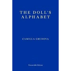 Doll's Alphabet, Paperback - Camilla Grudova imagine