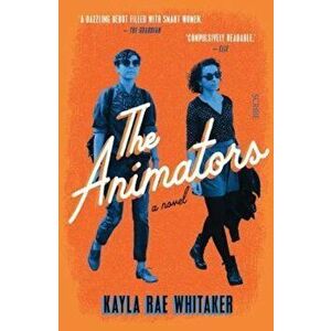 Animators, Paperback - Kayla Rae Whitaker imagine