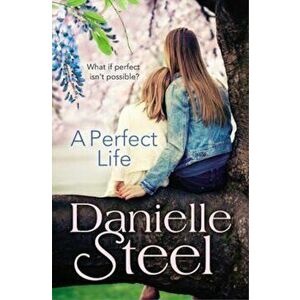 Perfect Life, Paperback - Danielle Steel imagine