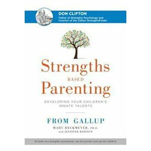 Strengths Based Parenting: Developing Your Children's Innate Talents, Hardcover - Mary Reckmeyer imagine