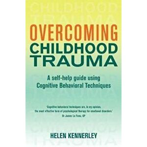 Overcoming Childhood Trauma, Paperback - Helen Kennerley imagine
