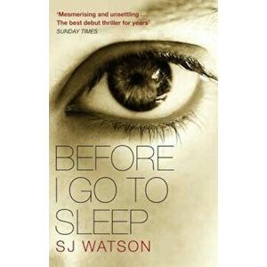 Before I Go To Sleep, Paperback - S J Watson imagine