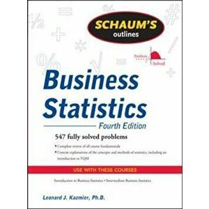 Schaum's Outline of Business Statistics, Fourth Edition, Paperback - Leonard Kazmier imagine