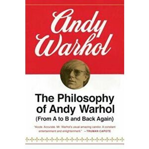 The Philosophy of Andy Warhol: From A to B and Back Again, Paperback - Andy Warhol imagine