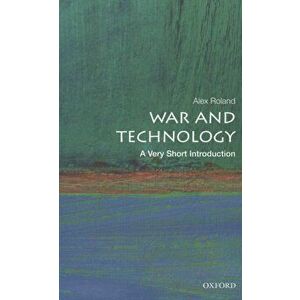 War and Technology: A Very Short Introduction, Paperback - Alex Roland imagine