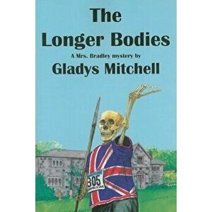 The Longer Bodies: A Mrs. Bradley Mystery, Paperback - Glaldys Mitchell imagine