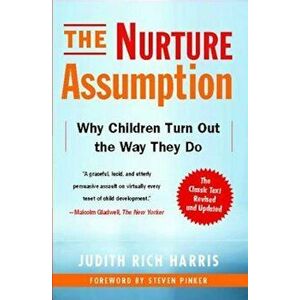 The Nurture Assumption: Why Children Turn Out the Way They Do, Paperback - Judith Rich Harris imagine
