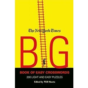 The New York Times Big Book of Easy Crosswords: 200 Light and Easy Puzzles, Paperback - The New York Times imagine