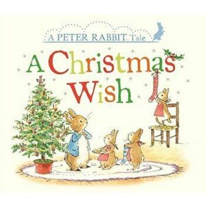 A Christmas Wish: A Peter Rabbit Tale, Hardcover - Beatrix Potter imagine