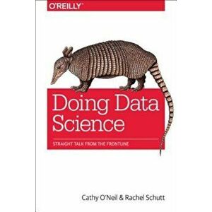 Doing Data Science, Paperback - Cathy O'Neil imagine