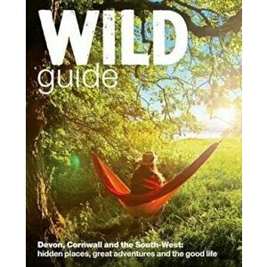 Wild Guide - Devon, Cornwall and South West, Paperback - *** imagine