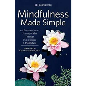 Mindfulness Made Simple: An Introduction to Finding Calm Through Mindfulness & Meditation, Paperback - Calistoga Press imagine