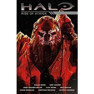 Halo: Rise of Atriox, Hardcover - Cullen Bunn imagine