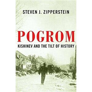 Pogrom: Kishinev and the Tilt of History, Hardcover - Steven J. Zipperstein imagine