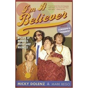 I'm a Believer, Updated Edition: My Life of Monkees, Music, and Madness, Paperback - Micky Dolenz imagine