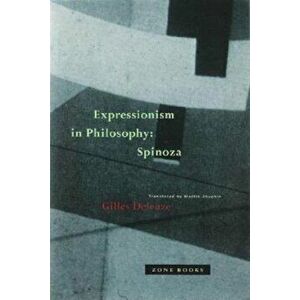 Expressionism in Philosophy: Spinoza, Paperback - Gilles Deleuze imagine