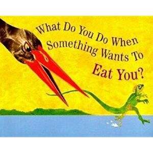 What Do You Do When Something Wants to Eat You', Paperback - Steve Jenkins imagine